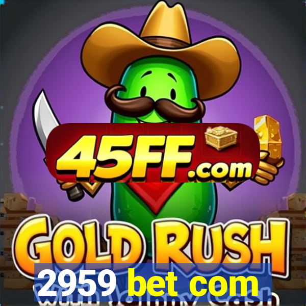 2959 bet com